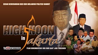 HIGH NOON IN JAKARTA Film Dokumenter Gus Dur Haul Gus Dur Presiden Pemberani [upl. by Toddie874]