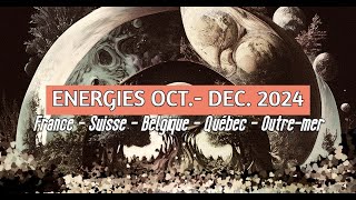 ENERGIES OCT  DEC 2024  🚩quebec🚩france belgique suisse outremer tarots voyance [upl. by El]