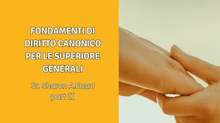 Fondamenti di diritto canonico per le Superiore generali con Sr Sharon A Euart  part II [upl. by Novrej438]