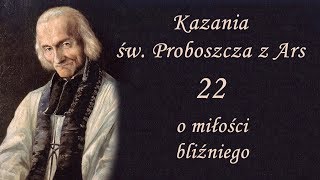 Kazania Św Proboszcza z Ars 22  O miłości bliźniego [upl. by Astera]