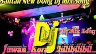 Santali Dj 2k19Juwan Kora chilibilibil 2 Super Hit Santali Program Dj Mix Song [upl. by Akired]