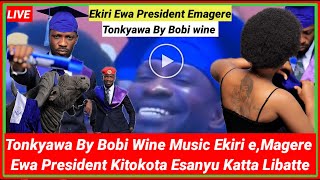 Tonkyawa By Bobi Wine New Music Luwooma Ekiri eMagere Ewa President Kitokota Esanyu Katta Libatte [upl. by Refinnaj365]