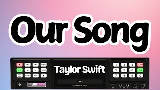 Our Song  Taylor Swift KARAOKE [upl. by Esirehs]