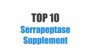 Best Serrapeptase Supplement  Top 10 Ranked [upl. by Lemcke]