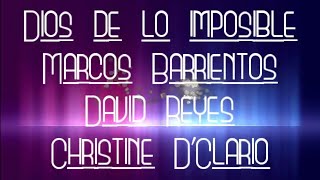 Dios De Lo Imposible  Marco Barrientos Ft David Reyes y Christine D´Clario CON LETRA [upl. by Elleoj]