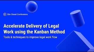 Accelerate Delivery of Legal Work using the Kanban Method [upl. by Arodoeht828]