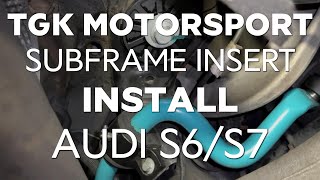 TGK Motorsport Subframe Inserts Install  Audi S6  S7 [upl. by Pan]