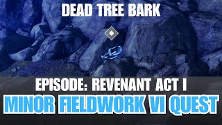 Revenant Act I  Minor Field Work VI EDZ quest steps 13  Dead Tree Bark  Destiny 2 [upl. by Yentiw]