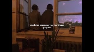 pov admiring someone you cant have playlist  Love amp Chill Vibes [upl. by Domel]