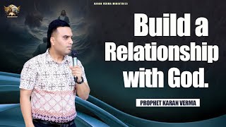 Build a relationship with God MAN OF GOD PROPHET KARAN VERMA [upl. by Flatto370]