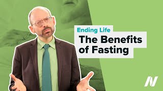 VSED The Benefits of Fasting for Ending Life [upl. by Rayburn]