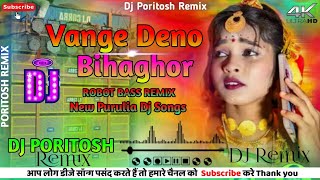 Vange Deno Bihaghor Purulia Song  Purulia JB Song  Robot Hard Bass Mix  Dj Poritosh Remix [upl. by Meekahs41]