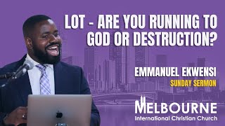 Sunday Sermon Lot  Are You Running To God Or Destruction  Emmanuel Ekwensi [upl. by Bornie]