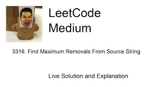 3316 Find Maximum Removals From Source String Leetcode Medium [upl. by Naelcm712]