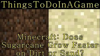 TTDI Minecraft Does Sugarcane Grow Faster on Dirt or Sand [upl. by Wrdna]