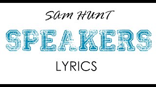 Speakers  Sam Hunt  Lyrics on screen LYRIC VIDEO [upl. by Nomal]