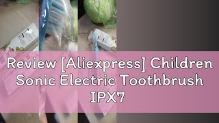 Review Aliexpress Children Sonic Electric Toothbrush IPX7 Waterproof Colorful Cartoon For Kid Use [upl. by Agan]