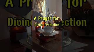 A Prayer for Divine Protection [upl. by Adnorehs]