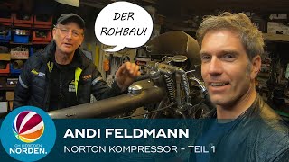 Andi Feldmann baut Norton Kompressor  Folge 1 Der Rohbau [upl. by Rinna]