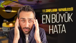 11Sınıfların Yapabileceği En Büyük Hata [upl. by Nirtak]