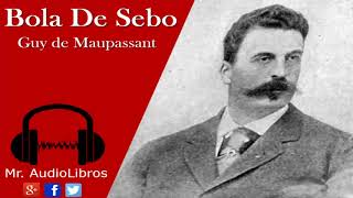 Bola De Sebo  Guy de Maupassant  audiolibros completos [upl. by Eenhpad]