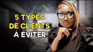 5 Catégories de clients à éviter absolument [upl. by Venita]