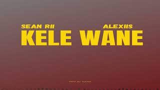 Sean Rii  Kele Wane Audio ft Alexiis [upl. by Islaen]