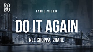 NLE Choppa feat 2Rare  Do It Again  Lyrics [upl. by Aihcats]