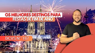 Os Melhores Destinos para Festas de Fim de Ano Onde Viver as Celebrações Mais Incríveis  DCVS 187 [upl. by Atinwahs]