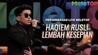 Haqiem Rusli  Lembah Kesepian  Persembahan Live MeleTOP  Nabil amp Neelofa [upl. by Furie]