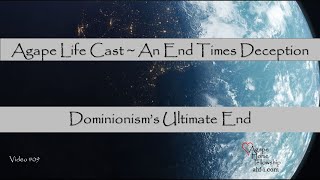 Video 9End Times Deception The New Age Dominionism amp Q Dominionisms Ultimate End [upl. by Sternlight]