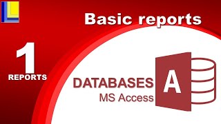 MS Access  Reports Part 1 Basic reports [upl. by Hayman918]