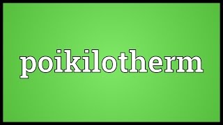 Poikilotherm Meaning [upl. by Margaux]