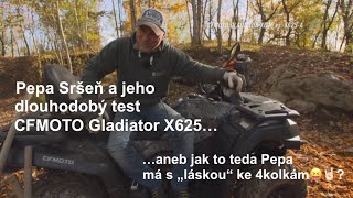 Pepa Sršeň a jeho dlouhodobý test CFMOTO Gladiator X625 Pepa a jeho láska ke 4kolkám No mrkněte 🤟🏻 [upl. by Meunier]