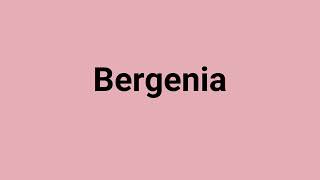 Bergenia Meaning and Pronunciation [upl. by Fabiolas]