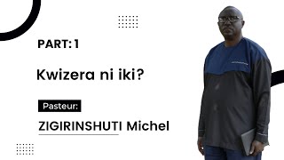 Kwizera ni iki  Pst ZIGIRINSHUTI Michel [upl. by Amoritta]