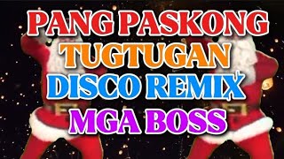 🇵🇭PANG PASKONG TUGTUGAN DISCO REMIX MGA BOSS BandidongHamog [upl. by Assilym]