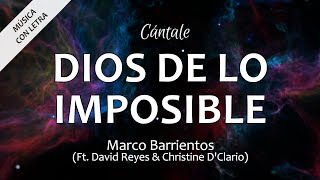 C0359 DIOS DE LO IMPOSIBLE  Marco Barrientos Ft David Reyes amp Christine DClario Letra [upl. by Bobbie]