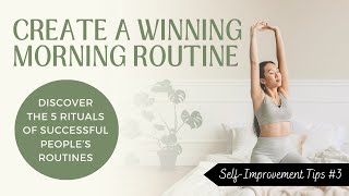 CREATE A WINNING MORNING ROUTINE  5 RITUALS OF SUCCESSFUL PEOPLES ROUTINES  Self Improvement 3 [upl. by Dougall]