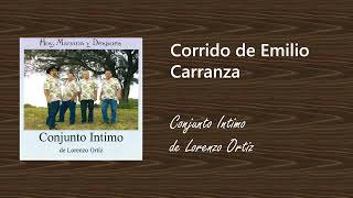 Corrido De Emilio CarranzaConjunto Intimo de Lorenzo Ortiz [upl. by Einitsed]