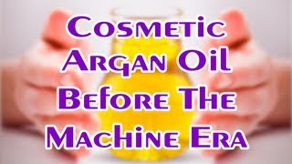 Argan Oil FAQVideo Series Did Cosmetic Argan Oil Exist Before The Machine Era [upl. by Aiem]