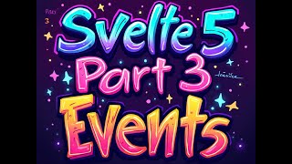 Svelte 5 Tutorial Walkthrough Part 3  Events [upl. by Nnilsia]