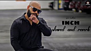 Inchzora randhawa remix song slowreverb by kahlon music 🎧 use headphones🎧 [upl. by Aehsat660]