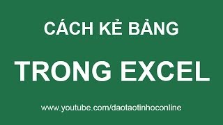 Hướng dẫn cách kẻ bảng trong Excel 2003 2007 2010 2013 [upl. by Immat884]