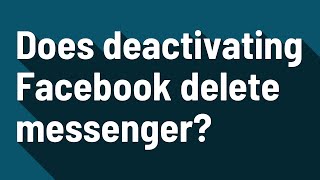 Does deactivating Facebook delete messenger [upl. by Nnave]