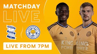 MATCHDAY LIVE Birmingham City vs Leicester City [upl. by Ynelram323]