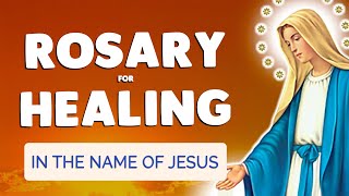 🙏 Powerful ROSARY of HEALING 🙏 Prayer in the Name of Jesus for the Sick [upl. by Stein]