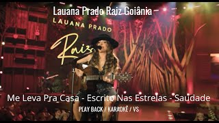 PLAYBACK  Lauana Prado Raiz Goiânia  Me Leva Pra Casa  Escrito Nas Estrelas  Saudade [upl. by Drice]