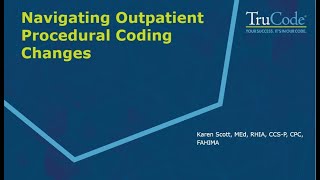 Navigating Outpatient Procedural Coding Changes [upl. by Aihseit176]