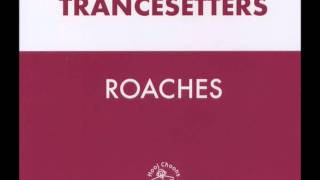 Trancesetters  Roaches [upl. by Emina41]